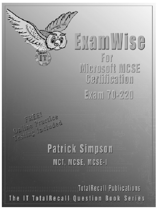 Title details for ExamWise for Microsoft MCSE Certifiation Exam 70-220 by Patrick Simpson, MCNE, MCNI, MCSE+I, MSCE, MCT - Available